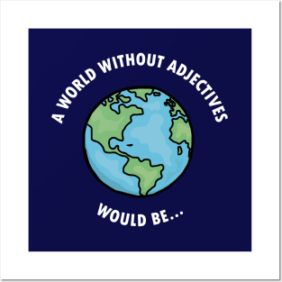 World Without Adjectives Posters and Art